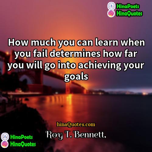 Roy T Bennett Quotes | How much you can learn when you